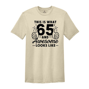 Funny 65th Birthday Shirt, 65th Birthday Gift, Gift For 65-Year-Old, 65 Years Old T-Shirt, Birthday Apparel