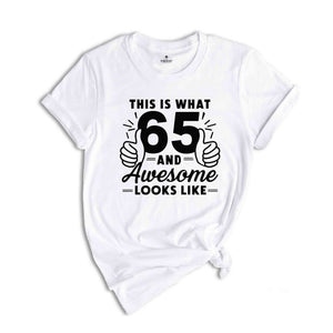 Funny 65th Birthday Shirt, 65th Birthday Gift, Gift For 65-Year-Old, 65 Years Old T-Shirt, Birthday Apparel