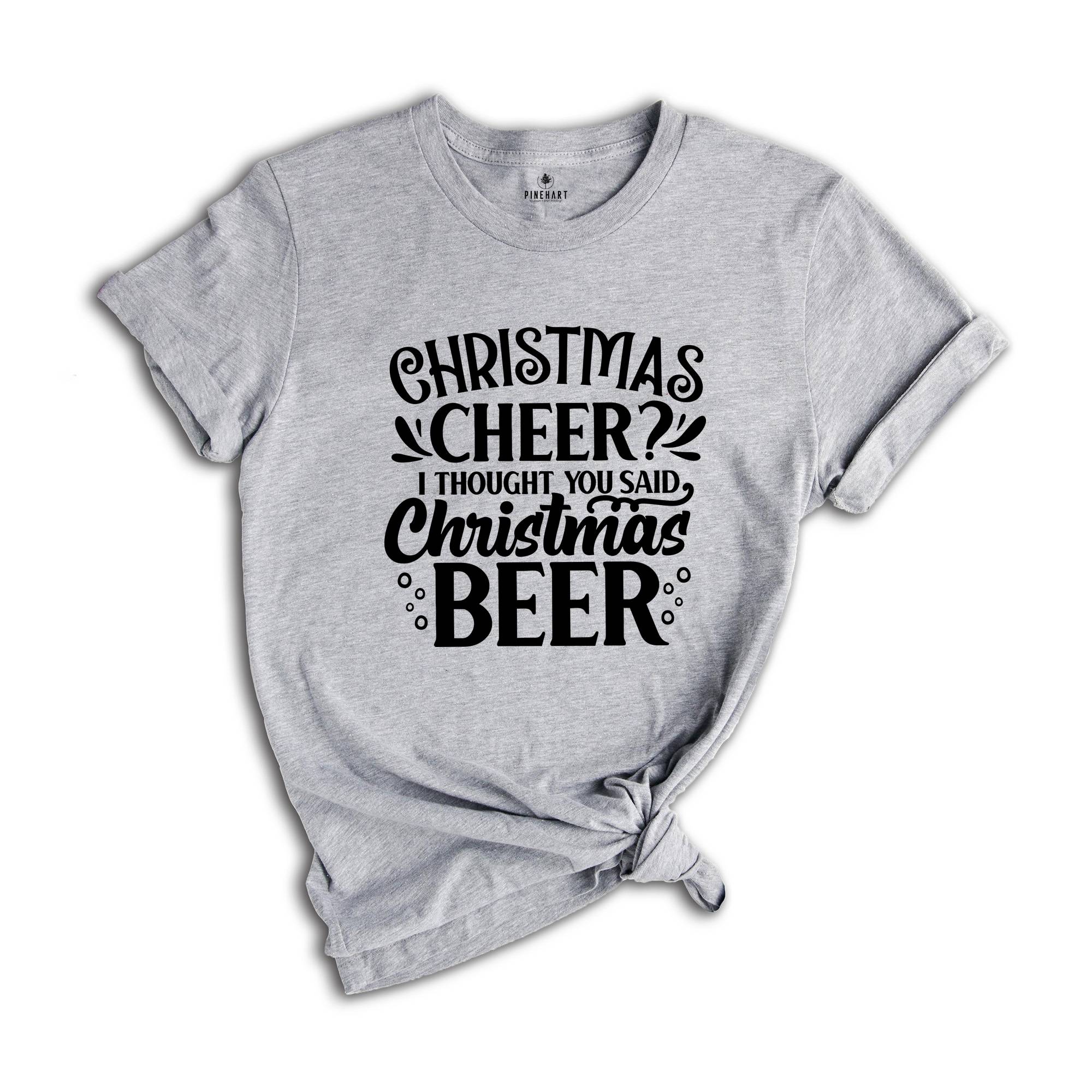 Funny Christmas Shirt, Christmas Cheer More Like Beer, Christmas Shirt, Funny Christmas Gift, Funny Xmas Shirt, Christmas Drinking