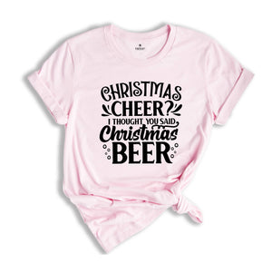 Funny Christmas Shirt, Christmas Cheer More Like Beer, Christmas Shirt, Funny Christmas Gift, Funny Xmas Shirt, Christmas Drinking
