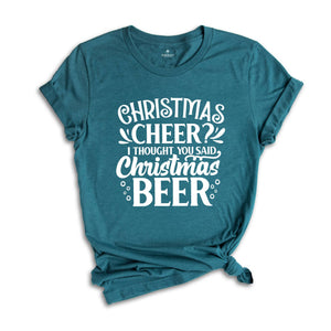 Funny Christmas Shirt, Christmas Cheer More Like Beer, Christmas Shirt, Funny Christmas Gift, Funny Xmas Shirt, Christmas Drinking