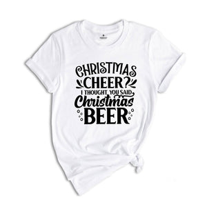 Funny Christmas Shirt, Christmas Cheer More Like Beer, Christmas Shirt, Funny Christmas Gift, Funny Xmas Shirt, Christmas Drinking