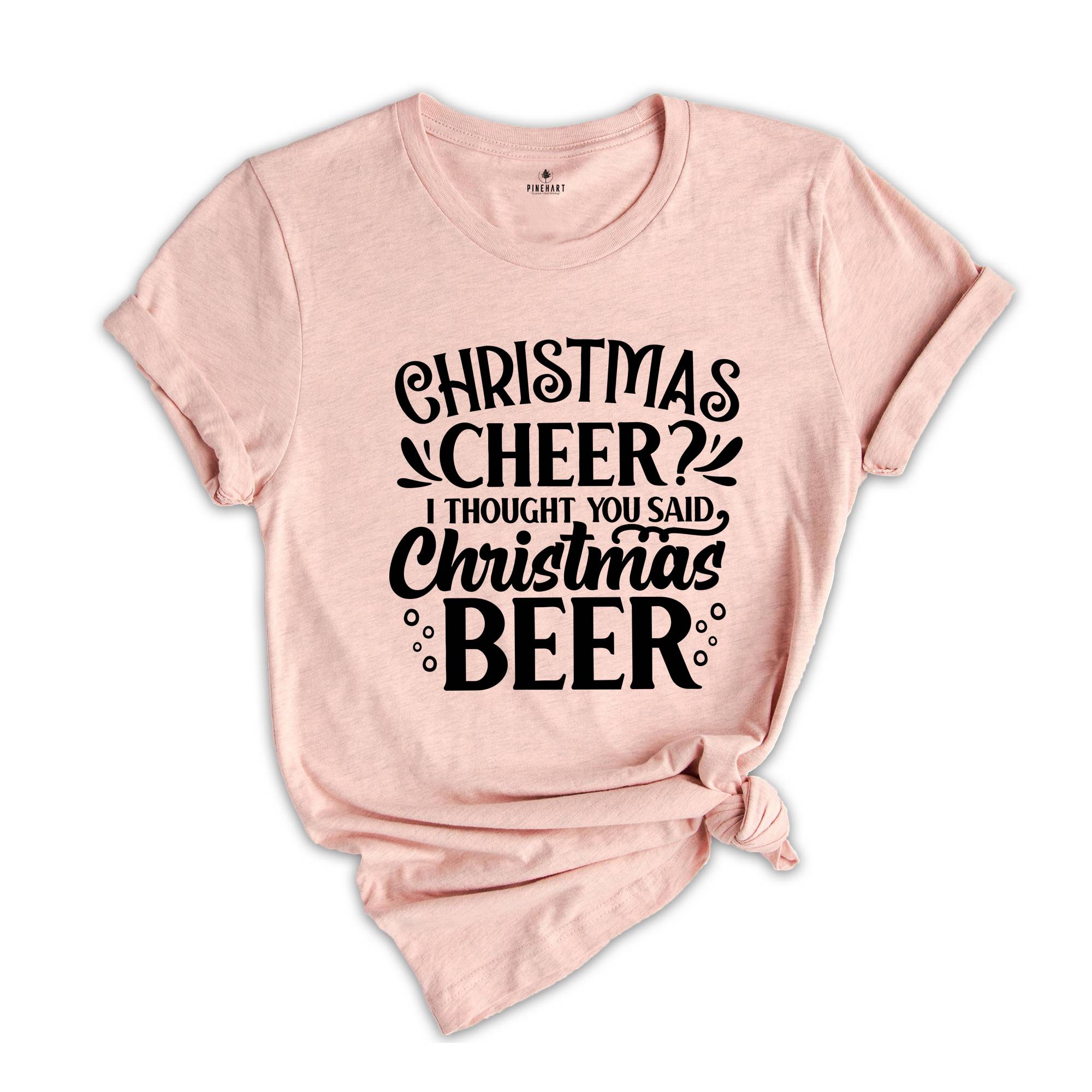 Funny Christmas Shirt, Christmas Cheer More Like Beer, Christmas Shirt, Funny Christmas Gift, Funny Xmas Shirt, Christmas Drinking