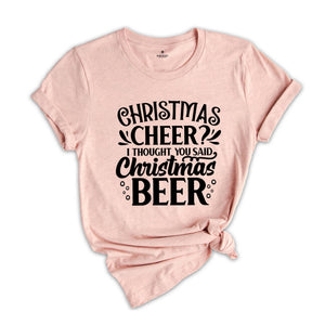 Funny Christmas Shirt, Christmas Cheer More Like Beer, Christmas Shirt, Funny Christmas Gift, Funny Xmas Shirt, Christmas Drinking