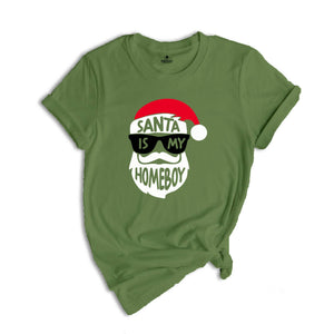 Funny Christmas Shirt, Santa Is My Homeboy Tee, Funny Santa Claus T-Shirt, Christmas Crew Shirt, Family Reunion Shirt
