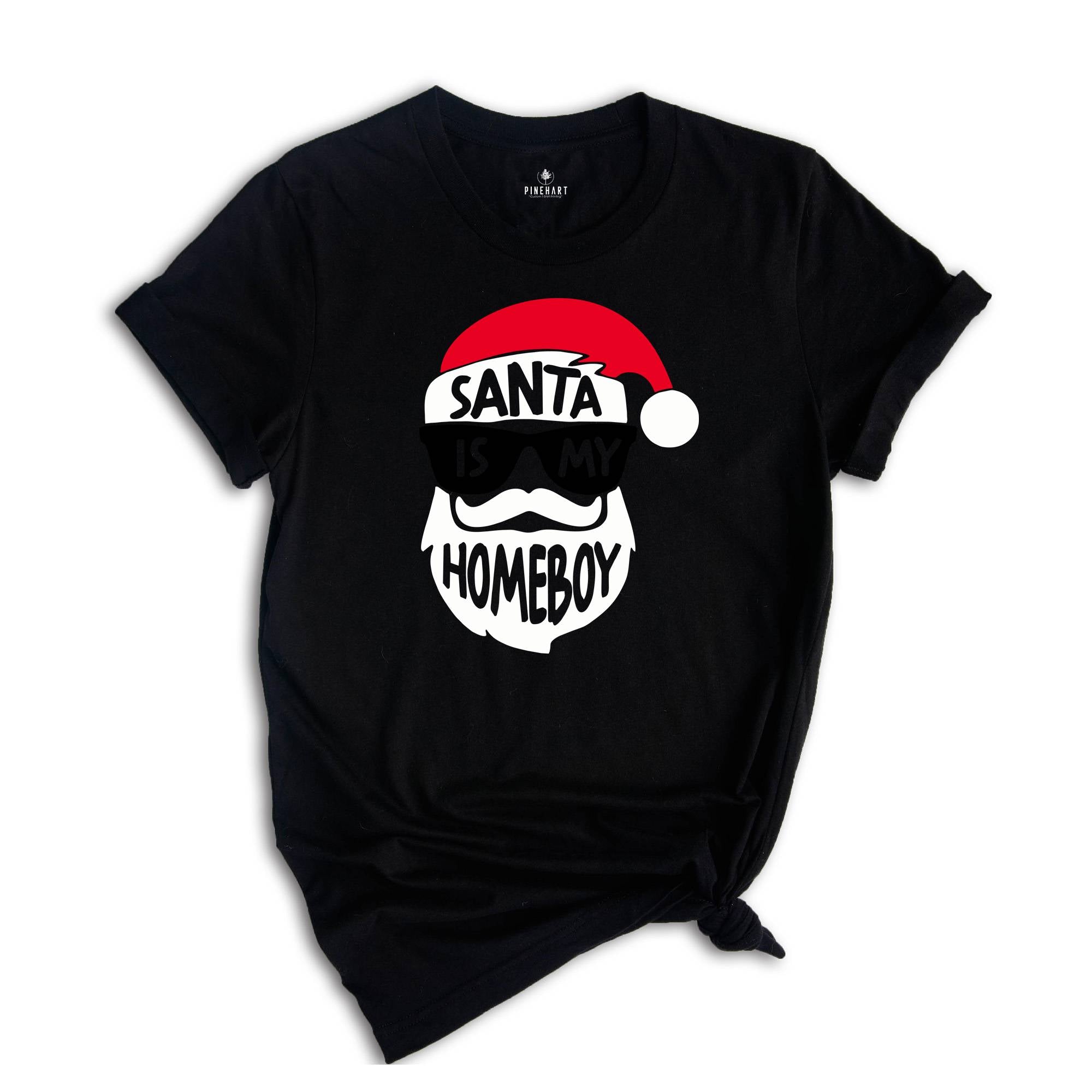 Funny Christmas Shirt, Santa Is My Homeboy Tee, Funny Santa Claus T-Shirt, Christmas Crew Shirt, Family Reunion Shirt