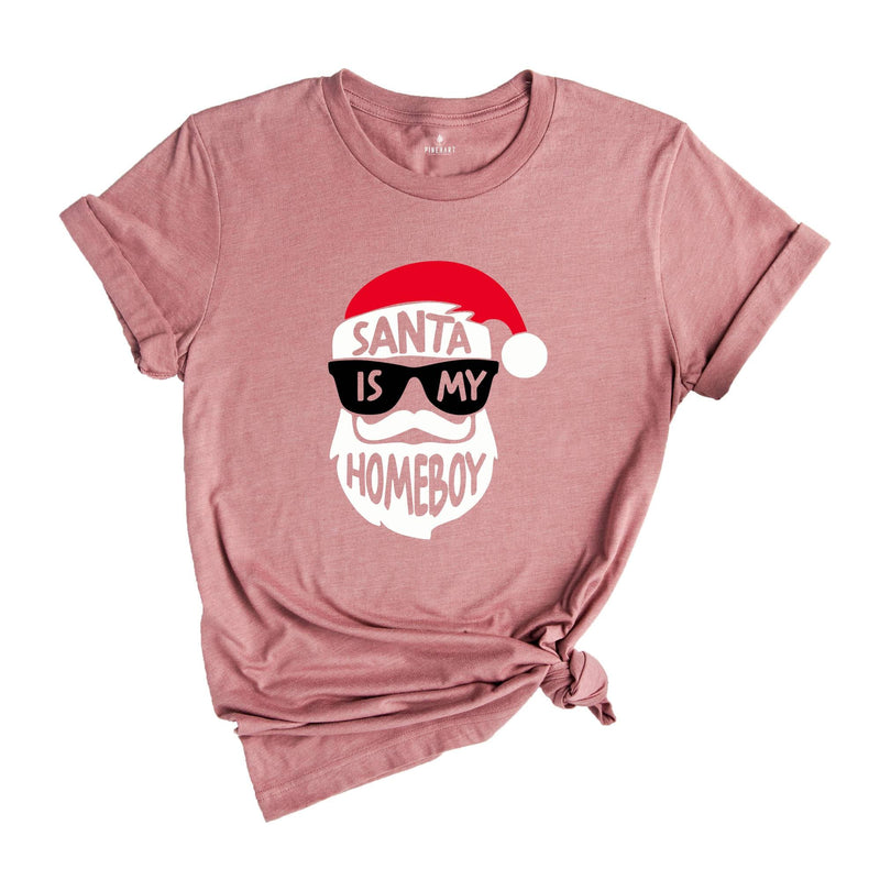 Funny Christmas Shirt, Santa Is My Homeboy Tee, Funny Santa Claus T-Shirt, Christmas Crew Shirt, Family Reunion Shirt