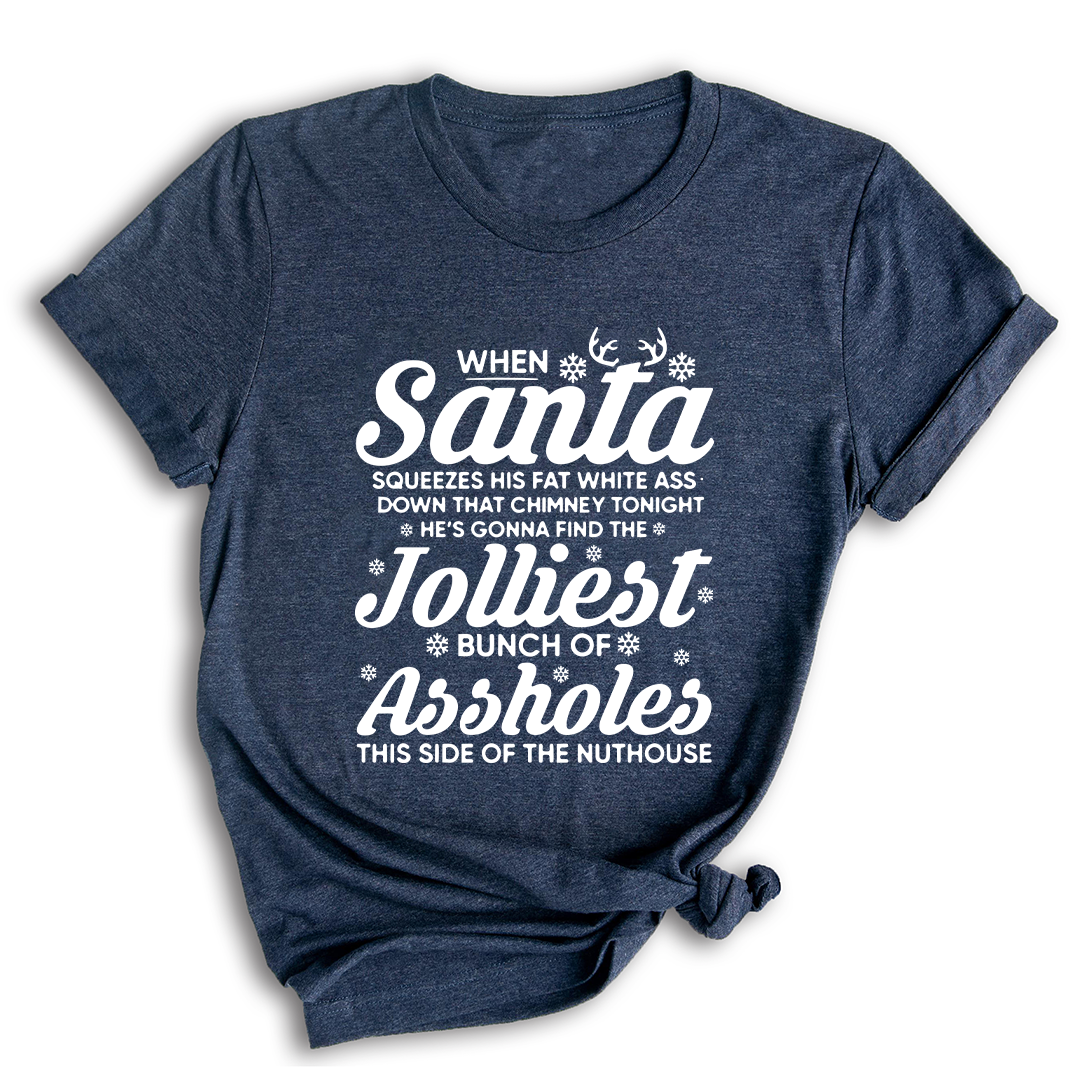 Funny Christmas When Santa squeezes his fat white ass Shirt, Christmas Vacation Shirt, Funny Christmas Vacation Shirt, Christmas Gift