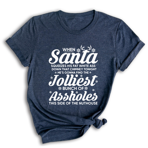 Funny Christmas When Santa squeezes his fat white ass Shirt, Christmas Vacation Shirt, Funny Christmas Vacation Shirt, Christmas Gift