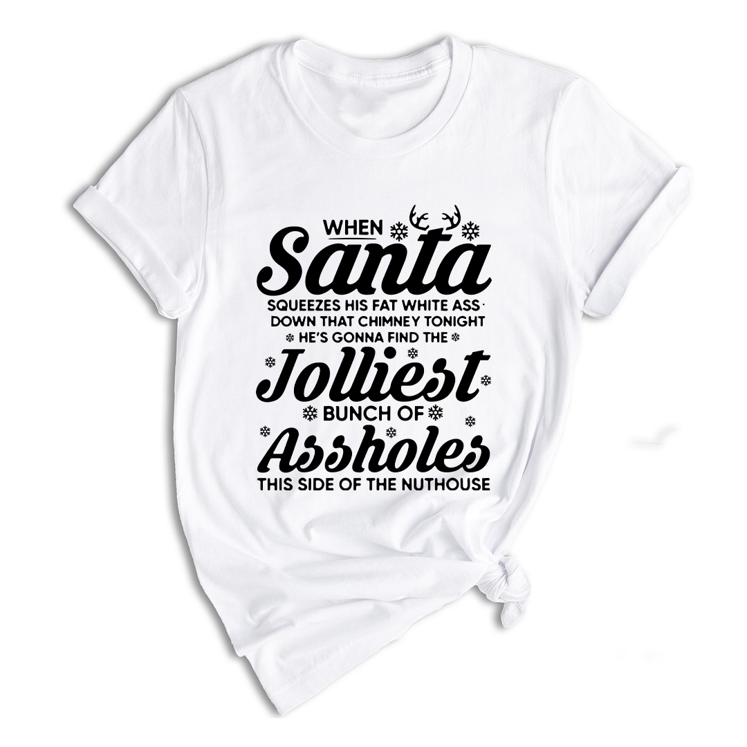 Funny Christmas When Santa squeezes his fat white ass Shirt, Christmas Vacation Shirt, Funny Christmas Vacation Shirt, Christmas Gift