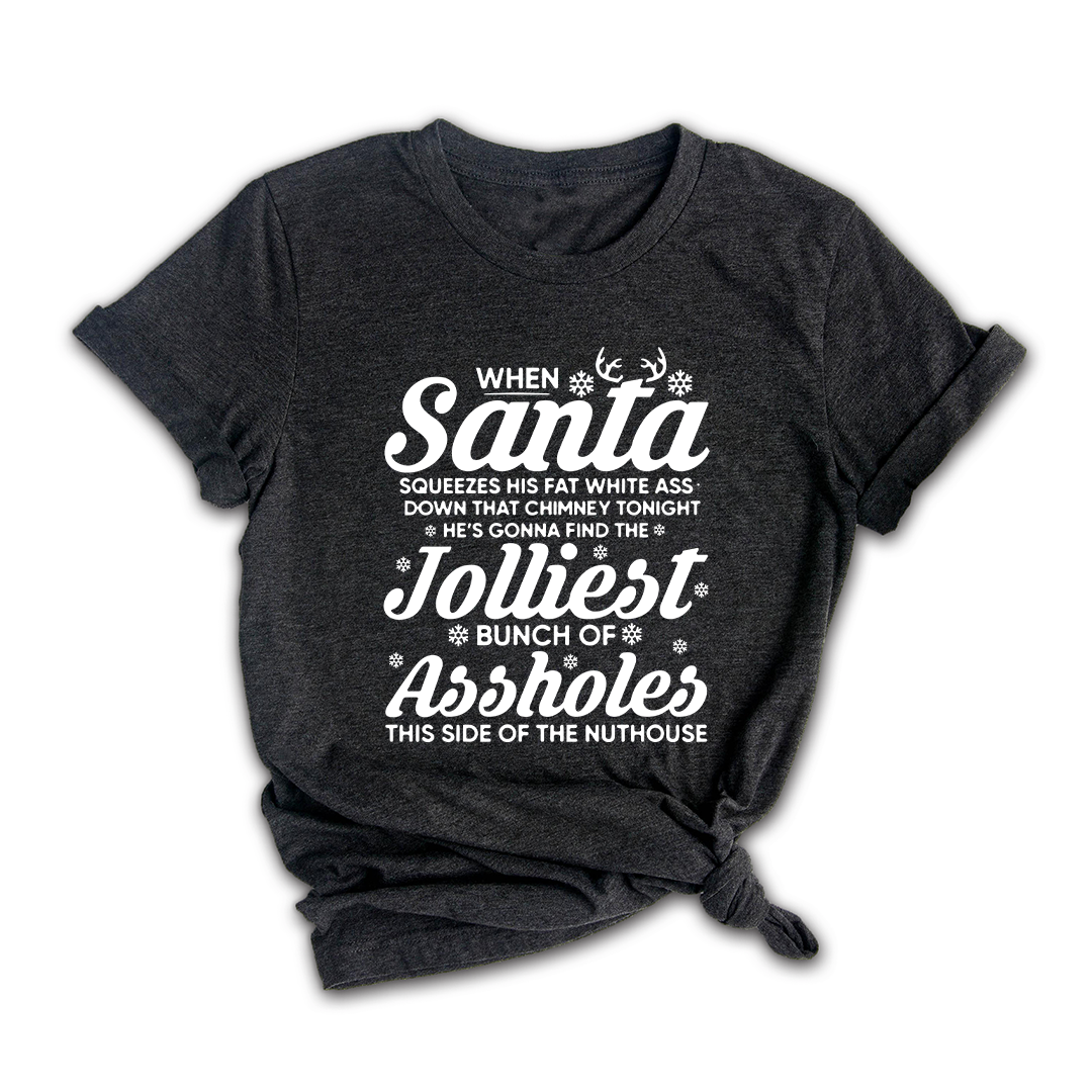 Funny Christmas When Santa squeezes his fat white ass Shirt, Christmas Vacation Shirt, Funny Christmas Vacation Shirt, Christmas Gift