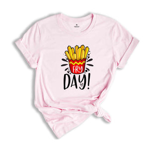 Funny Friday Shirt, Fry-Day Shirt, Food Lover Shirt, Weekend Shirt, Funny Shirt, Hello Weekend Shirt, Happy Friday Shirt, Funny Mom Shirt