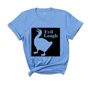 Funny Goose Evil Laugh T-Shirt, Duck Shirt, Goose Lover Tee, Funny Animal Shirt, Humorous Shirt, Evil Laugh Tee