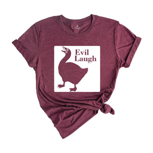 Funny Goose Evil Laugh T-Shirt, Duck Shirt, Goose Lover Tee, Funny Animal Shirt, Humorous Shirt, Evil Laugh Tee