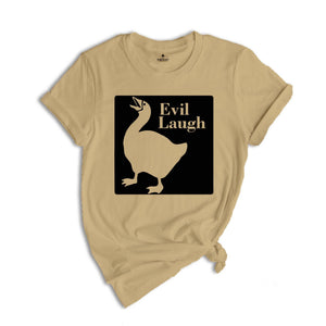 Funny Goose Evil Laugh T-Shirt, Duck Shirt, Goose Lover Tee, Funny Animal Shirt, Humorous Shirt, Evil Laugh Tee