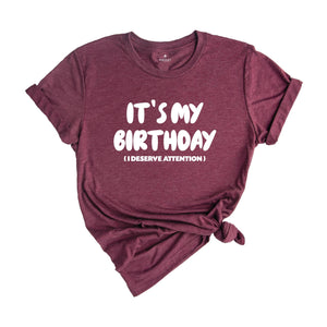Funny Its My Birthday Shirt, Grunge Deserve Attention T Shirt, Fun Gift Idea Tee, Funny Birthday Shirts for Men, Birthday Gift Shirt