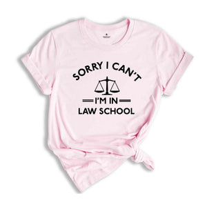 Funny Law Student Shirt, Sorry Can't I'm in Law School, Funny Lawyer Shirt, Law School Shirt, Law Student Gift, Paralegal Shirt
