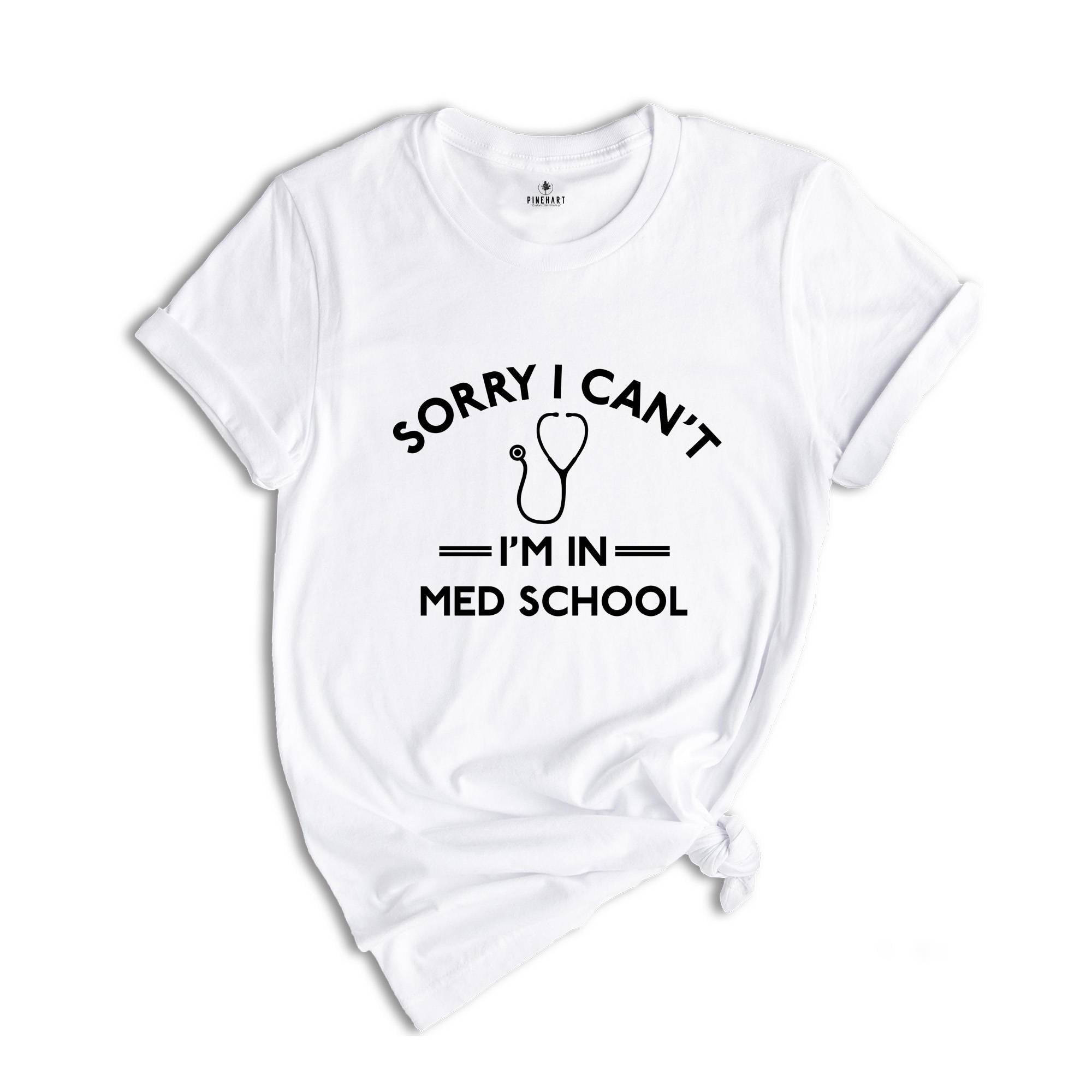 Funny Medical Student Shirt, Sorry Can't I'm in Med School Shirt, Medical School Shirt, Funny Medical Student Shirt, Medical Student Gifts