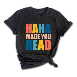 Funny Teacher Shirt, English Teacher Gift, Funny Librarian Shirt, Librarian Gifts, Ha Ha Made You Read, Funny Humor Shirt, Librarian T-Shirt