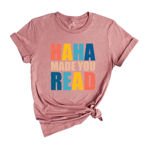 Funny Teacher Shirt, English Teacher Gift, Funny Librarian Shirt, Librarian Gifts, Ha Ha Made You Read, Funny Humor Shirt, Librarian T-Shirt