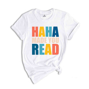 Funny Teacher Shirt, English Teacher Gift, Funny Librarian Shirt, Librarian Gifts, Ha Ha Made You Read, Funny Humor Shirt, Librarian T-Shirt