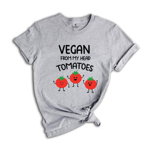 Funny Vegan From My Head Tomatoes T-shirt, Vegetarian Saying Quote Gift, Vegan Definition Tee, Friends Not Food Shirt