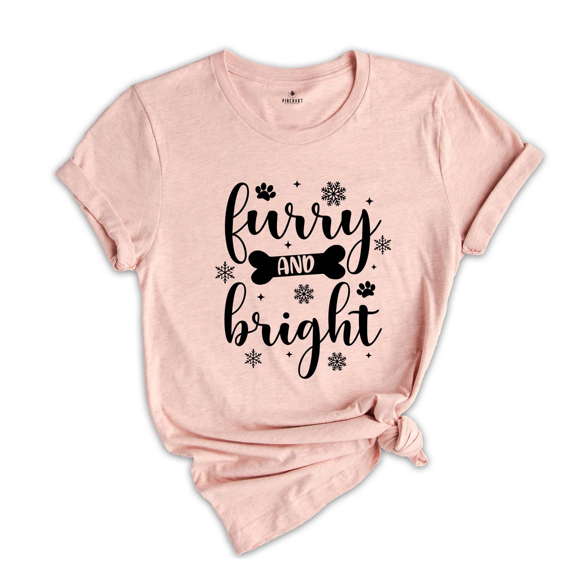 Furry & Bright T-Shirt, Dog Lover Shirt, Cute Christmas Tee, Dog Christmas Gift, Fur Mama Apparel, Ugly Christmas Sweatshirt