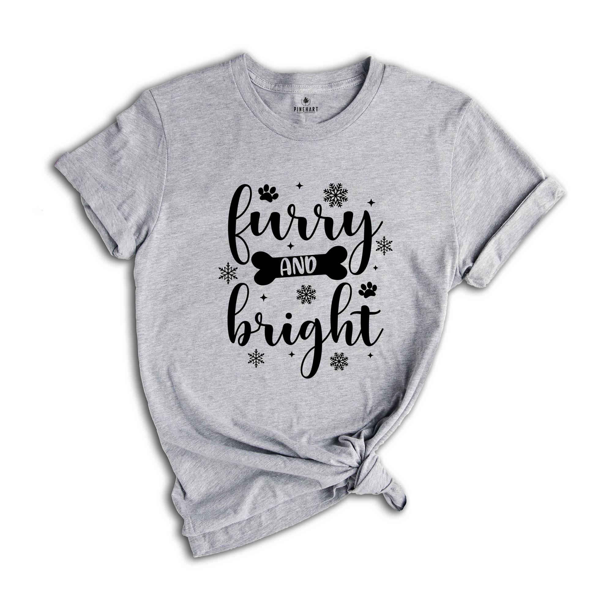 Furry & Bright T-Shirt, Dog Lover Shirt, Cute Christmas Tee, Dog Christmas Gift, Fur Mama Apparel, Ugly Christmas Sweatshirt