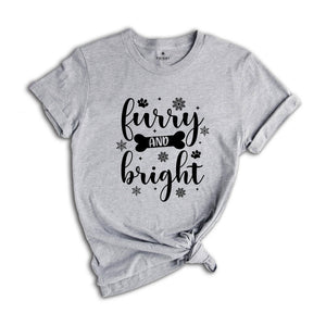 Furry & Bright T-Shirt, Dog Lover Shirt, Cute Christmas Tee, Dog Christmas Gift, Fur Mama Apparel, Ugly Christmas Sweatshirt