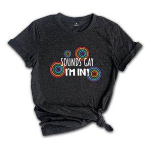 Gay Pride Shirt, Gay Shirt, Lesbian Shirt, LGBT Shirt, Sound Gay I'm In, Funny Gay Shirt, Bisexual Shirt, Funny LGBTQ Shirt, Queer Pride, Trans Pride, Pride Shirt, Equality Shirt, Human Rights Shirt