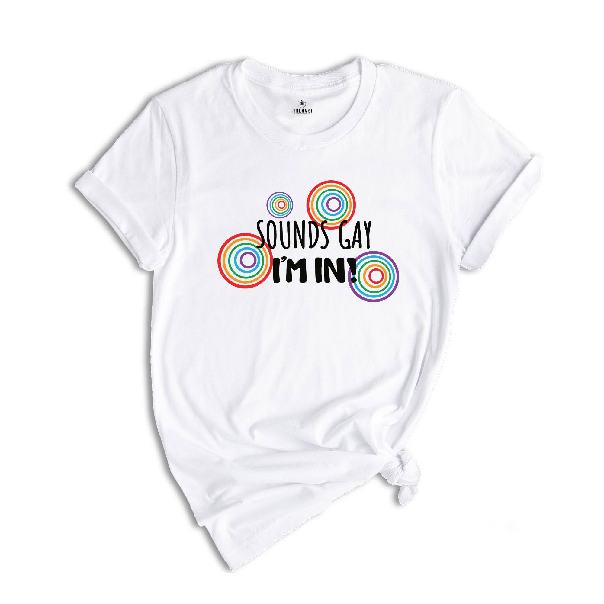 Gay Pride Shirt, Gay Shirt, Lesbian Shirt, LGBT Shirt, Sound Gay I'm In, Funny Gay Shirt, Bisexual Shirt, Funny LGBTQ Shirt, Queer Pride, Trans Pride, Pride Shirt, Equality Shirt, Human Rights Shirt