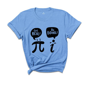 Get Real Be Rational Shirt, Mathematics Teacher Shirt, Funny Math Shirt, Be Rational Get Real, Sarcastic Shirt