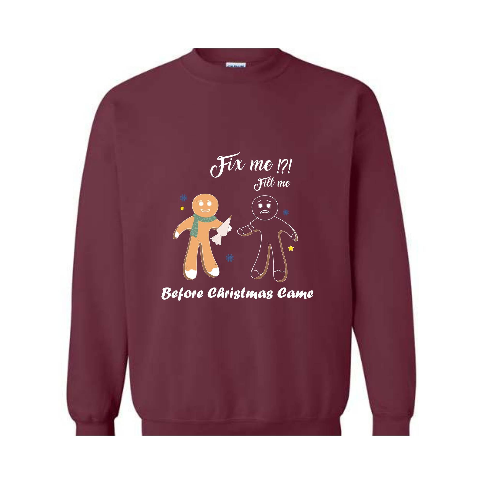 Gingerbread Fill and Fix me Sweatshirt , Gingerbread Shirt , Oh Snap Gingerbread Sweatshirt, Christmas Sweatshirt, Christmas Cookie Shirt