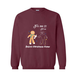 Gingerbread Fill and Fix me Sweatshirt , Gingerbread Shirt , Oh Snap Gingerbread Sweatshirt, Christmas Sweatshirt, Christmas Cookie Shirt