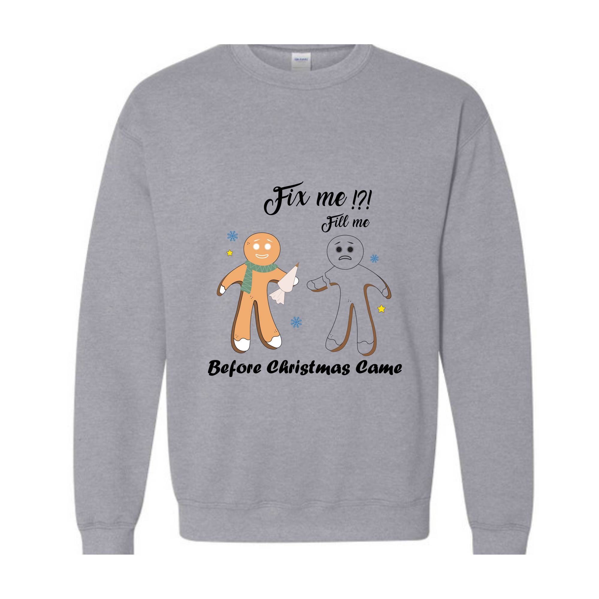 Gingerbread Fill and Fix me Sweatshirt , Gingerbread Shirt , Oh Snap Gingerbread Sweatshirt, Christmas Sweatshirt, Christmas Cookie Shirt