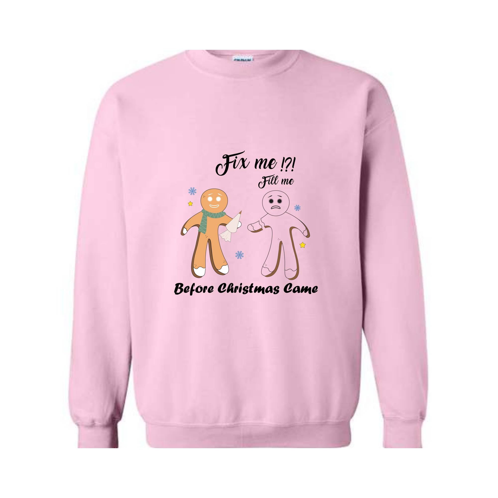 Gingerbread Fill and Fix me Sweatshirt , Gingerbread Shirt , Oh Snap Gingerbread Sweatshirt, Christmas Sweatshirt, Christmas Cookie Shirt