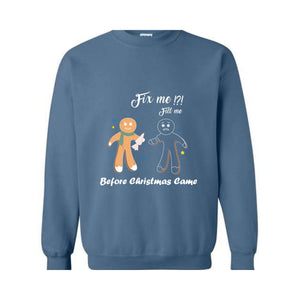 Gingerbread Fill and Fix me Sweatshirt , Gingerbread Shirt , Oh Snap Gingerbread Sweatshirt, Christmas Sweatshirt, Christmas Cookie Shirt