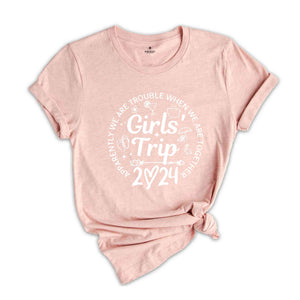 Girls Trip 2024 Apparently Are Trouble When We're Together Shirt, Girls Weekend Shirt, Girls Vacation Shirt, Best Friends Shirt
