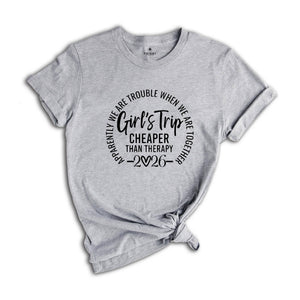 Girls Trip Cheaper Than Therapy 2026 Shirt, Girls Trip Shirts, Best Friends Tee, Funny Girls Trip Gift, Vacation Of Girls
