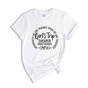 Girls Trip Cheaper Than Therapy 2026 Shirt, Girls Trip Shirts, Best Friends Tee, Funny Girls Trip Gift, Vacation Of Girls