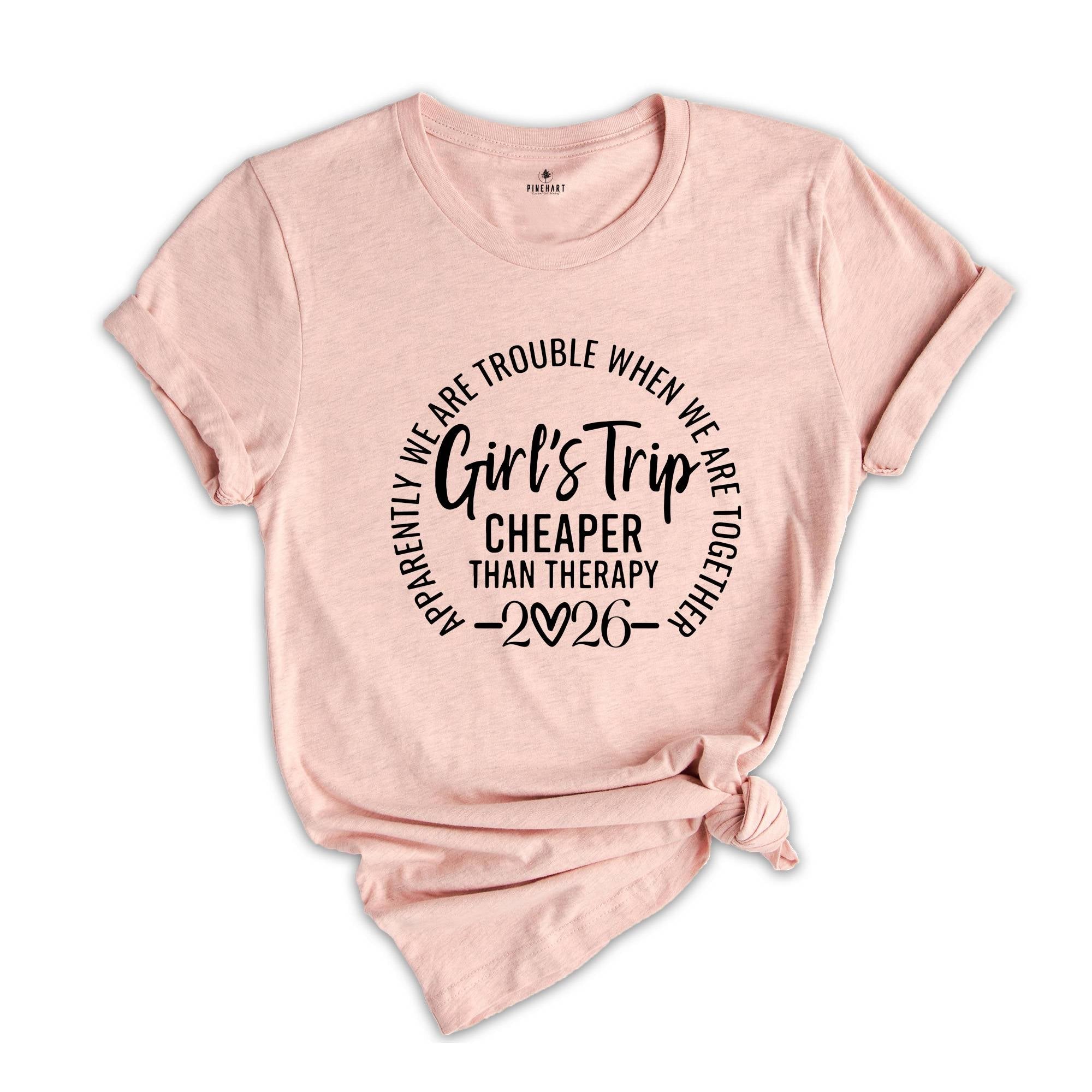 Girls Trip Cheaper Than Therapy 2026 Shirt, Girls Trip Shirts, Best Friends Tee, Funny Girls Trip Gift, Vacation Of Girls
