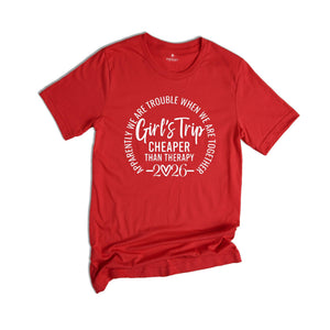 Girls Trip Cheaper Than Therapy 2026 Shirt, Girls Trip Shirts, Best Friends Tee, Funny Girls Trip Gift, Vacation Of Girls