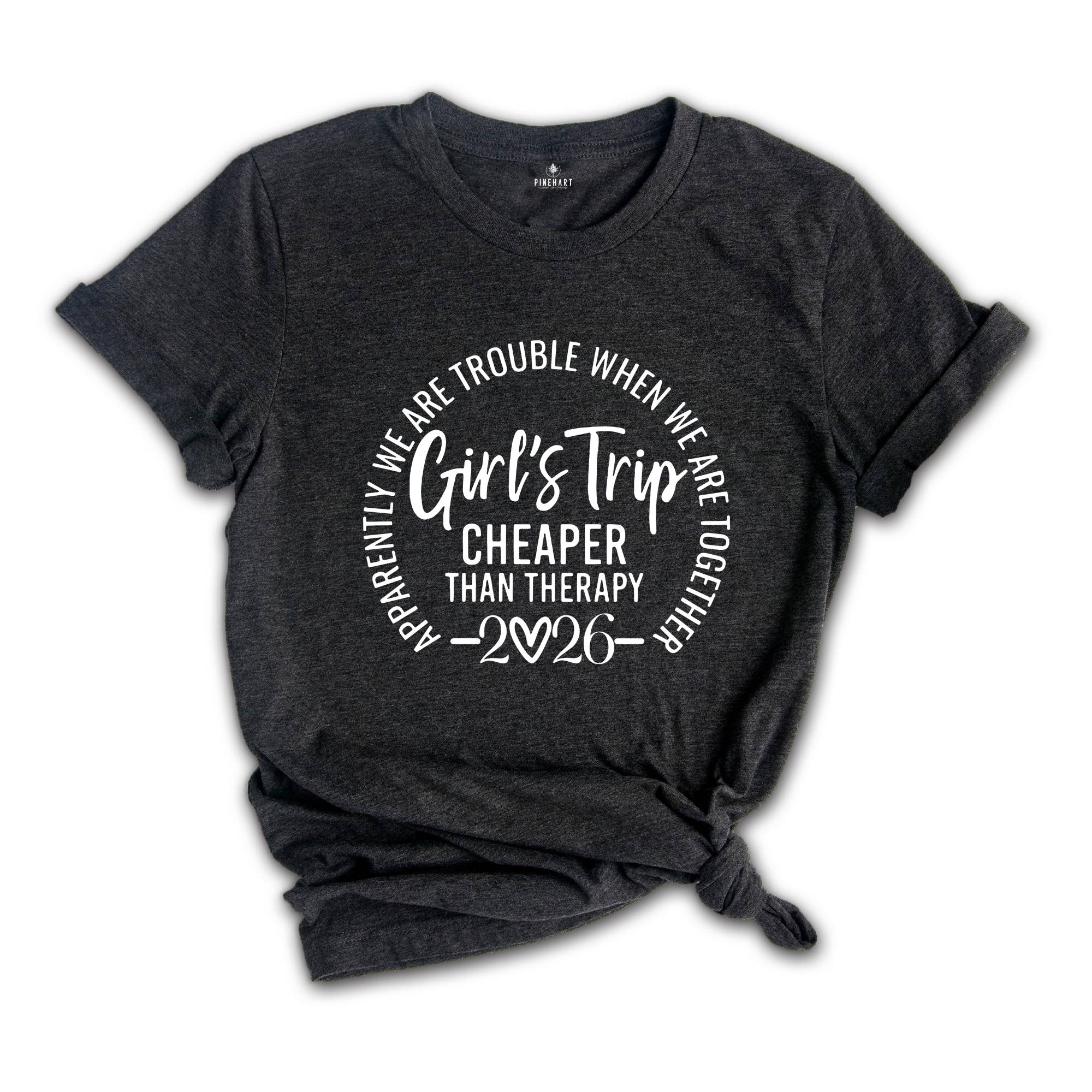 Girls Trip Cheaper Than Therapy 2026 Shirt, Girls Trip Shirts, Best Friends Tee, Funny Girls Trip Gift, Vacation Of Girls