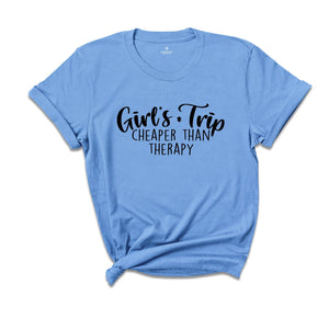 Girl's Trip Cheaper Than Therapy T-shirt, Girls Trip 2025 Gift, Girls Vacation Tee, Best Trip Matching T-shirt