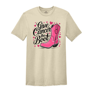 Give Cancer The Boot Shirt, Breast Cancer Shirt, Breast Cancer Awareness T-Shirt, Cancer Survivor Shirt, Cancer Awareness Shirt