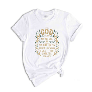 God Is My Refuge And My Fortress Under His Wings I Will Find Shelter Shirt, Christian Shirt, Blessed Shirt, Religious Shirt, Psalms 91 Shirt