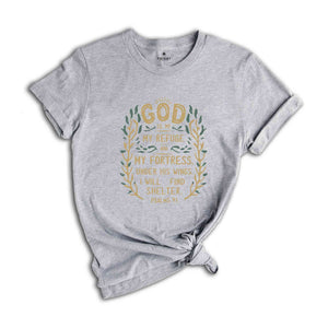 God Is My Refuge And My Fortress Under His Wings I Will Find Shelter Shirt, Christian Shirt, Blessed Shirt, Religious Shirt, Psalms 91 Shirt