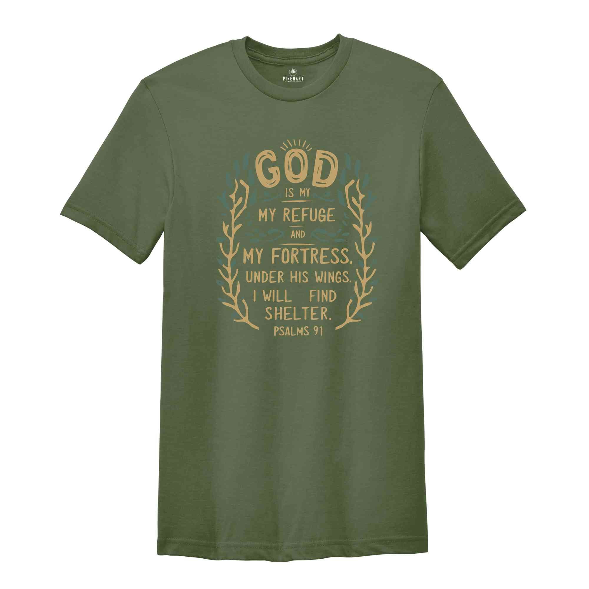 God Is My Refuge And My Fortress Under His Wings I Will Find Shelter Shirt, Christian Shirt, Blessed Shirt, Religious Shirt, Psalms 91 Shirt