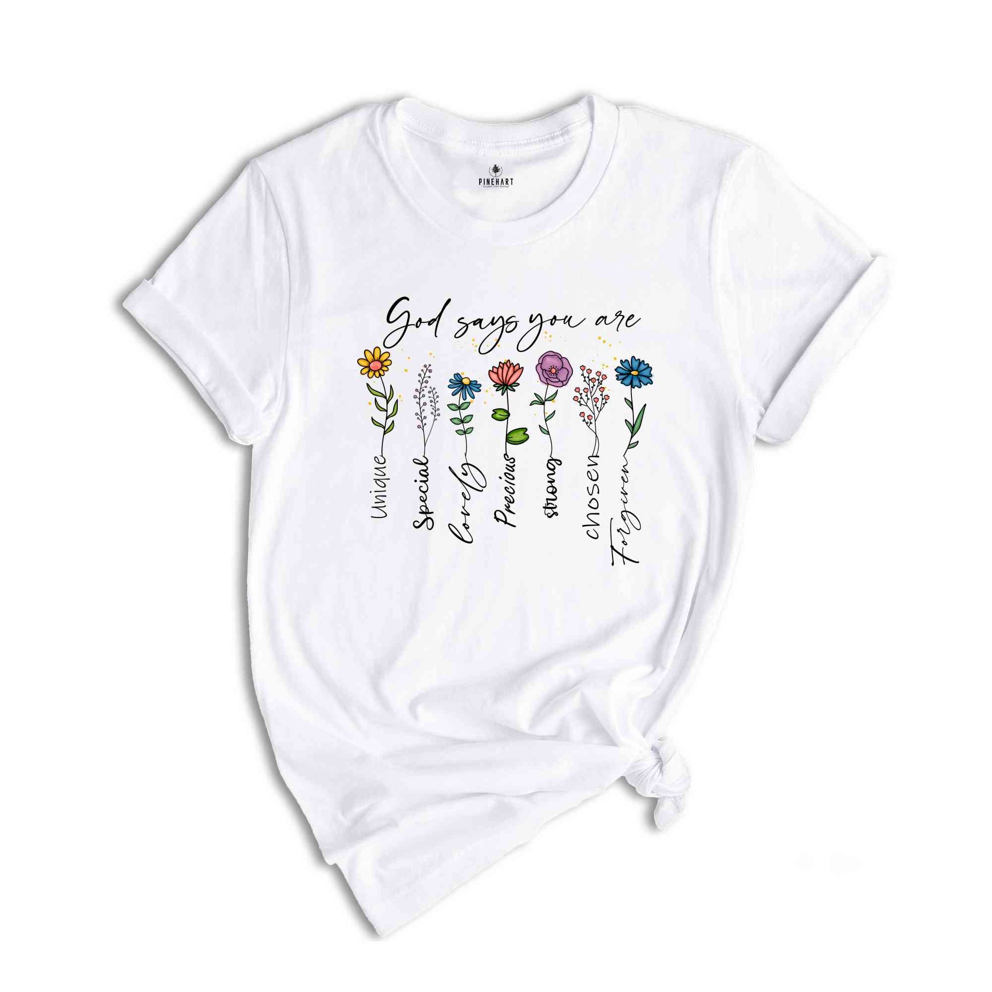 God Says You Are Unique Special Lovely Precious Strong Chosen Forgiven Shirt, Faith Shirt, Christian Shirt, Religious Shirt