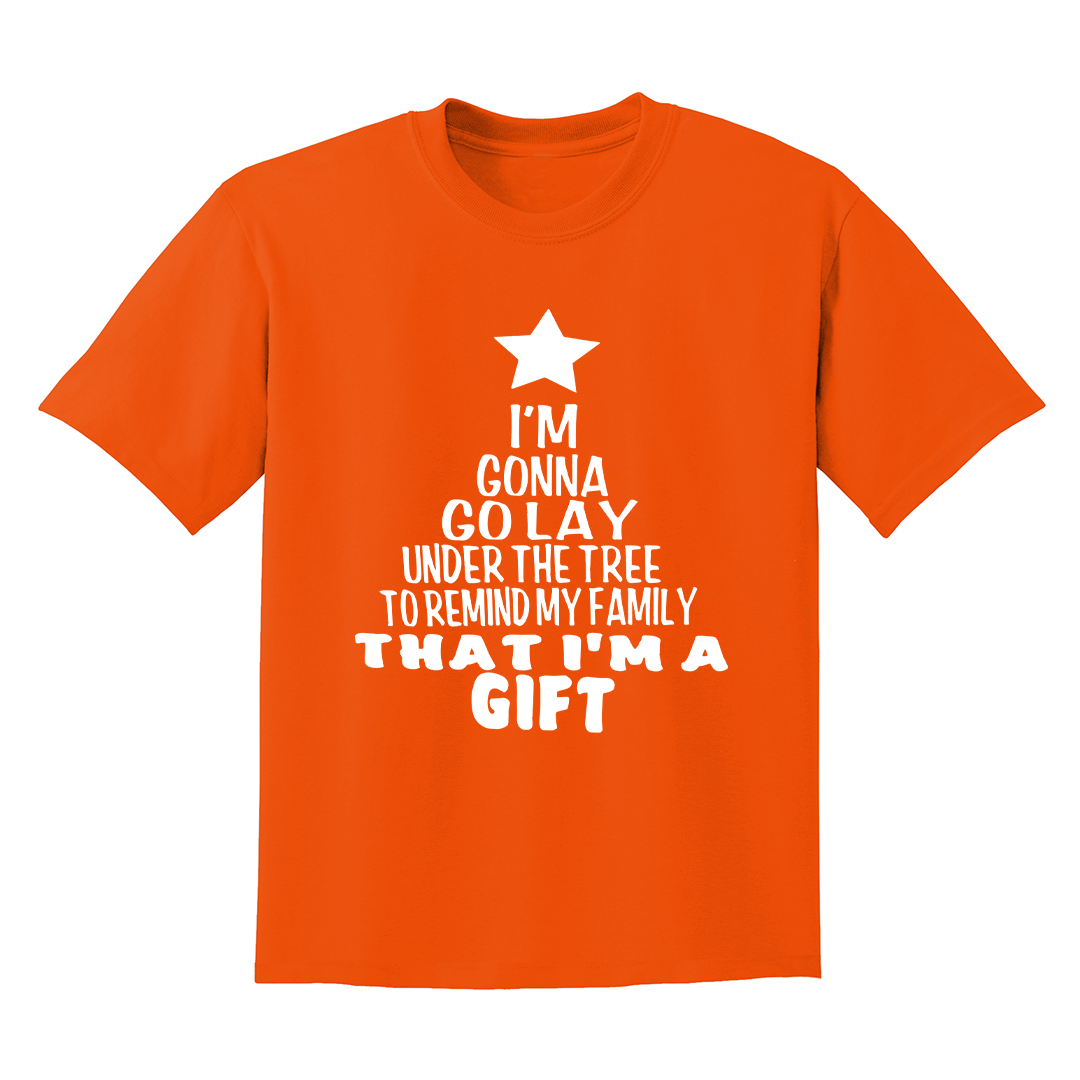 Gonna Lay Under The Tree To Remind My Family That I Am A Gift Shirt, Holiday T-Shirt, Gift For Christmas, Xmas Shirt